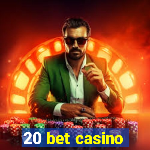 20 bet casino